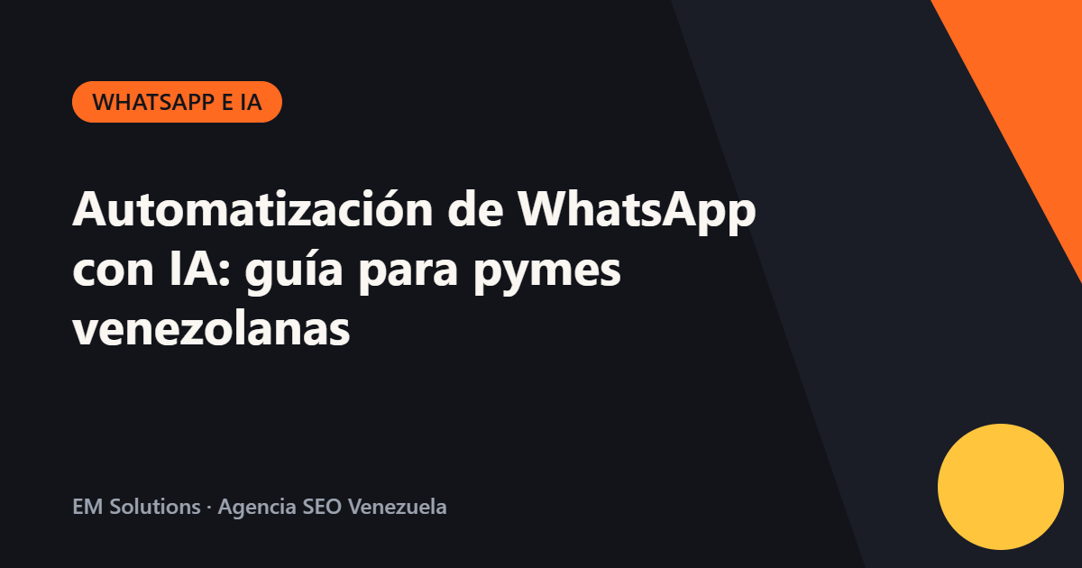 Automatización de WhatsApp con IA: guía para pymes venezolanas
