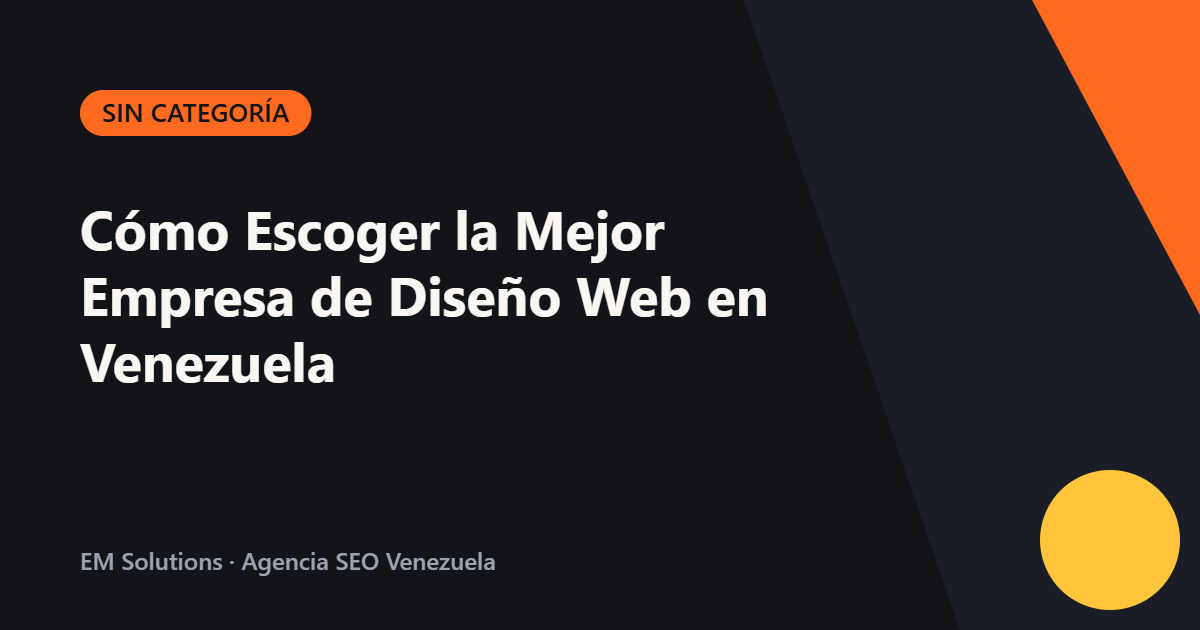 Cómo Escoger la Mejor Empresa de Diseño Web en Venezuela