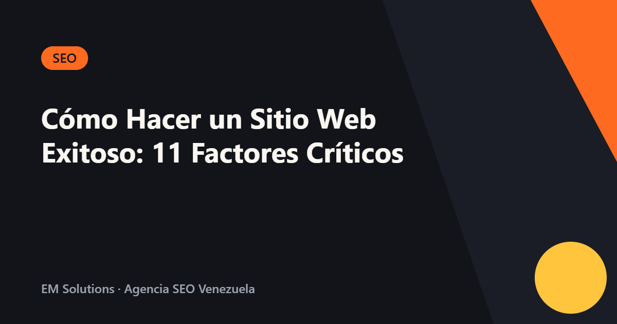 Cómo Hacer un Sitio Web Exitoso: 11 Factores Críticos