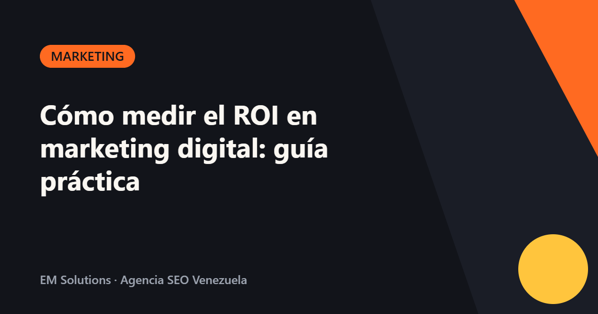 Cómo medir el ROI en marketing digital: guía práctica