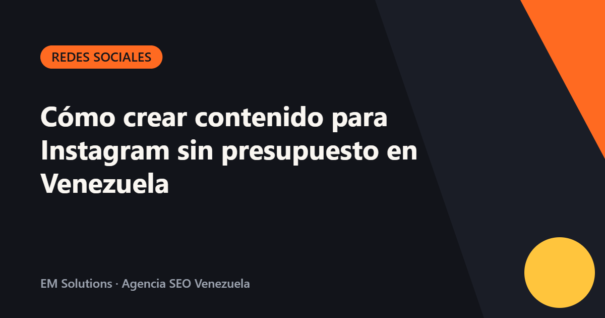 Cómo crear contenido para Instagram sin presupuesto en Venezuela