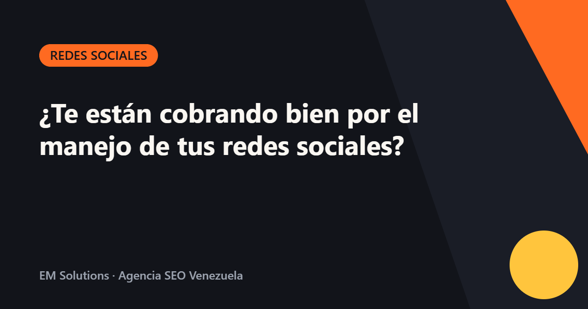 ¿Te están cobrando bien por el manejo de tus redes sociales?