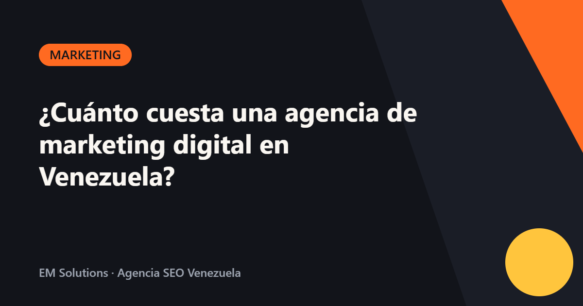 ¿Cuánto cuesta una agencia de marketing digital en Venezuela?