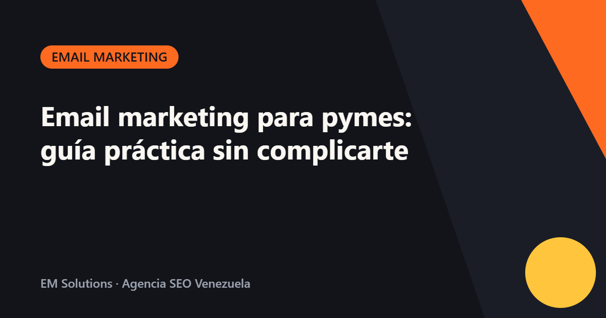 Email marketing para pymes: guía práctica sin complicarte
