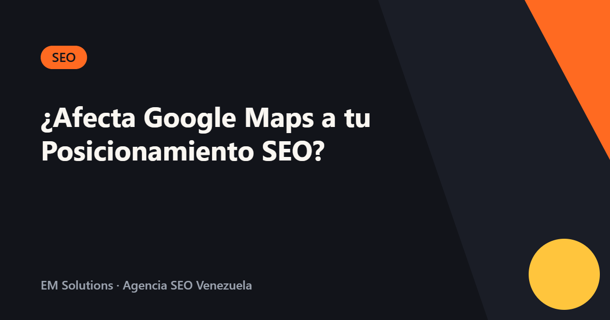 ¿Afecta Google Maps a tu Posicionamiento SEO?