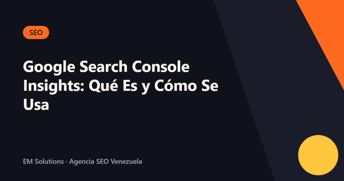 Google Search Console Insights: Qué Es y Cómo Se Usa