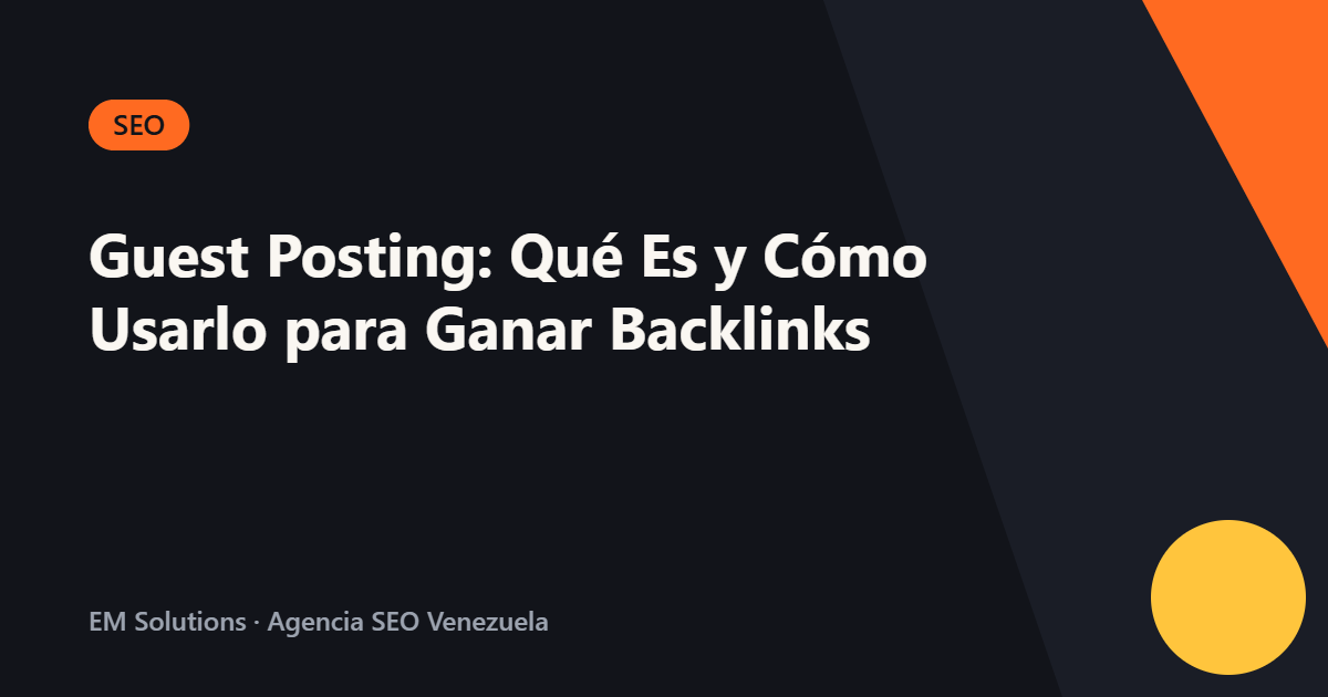 Guest Posting: Qué Es y Cómo Usarlo para Ganar Backlinks