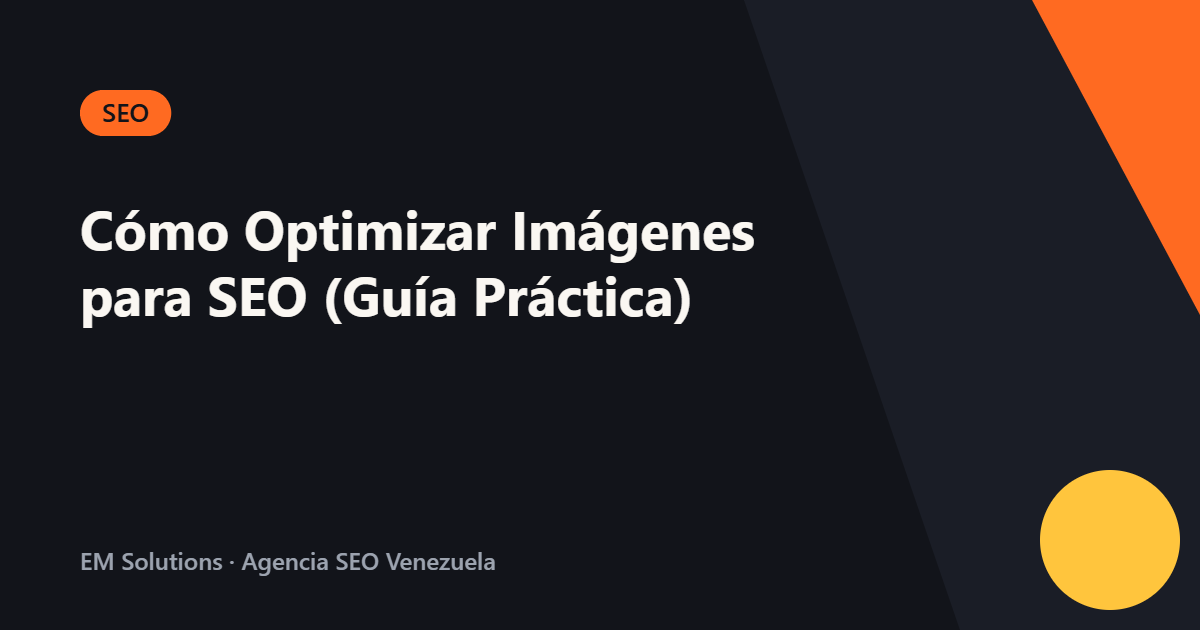 Cómo Optimizar Imágenes para SEO (Guía Práctica)