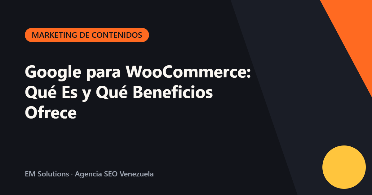 Google para WooCommerce: Qué Es y Qué Beneficios Ofrece