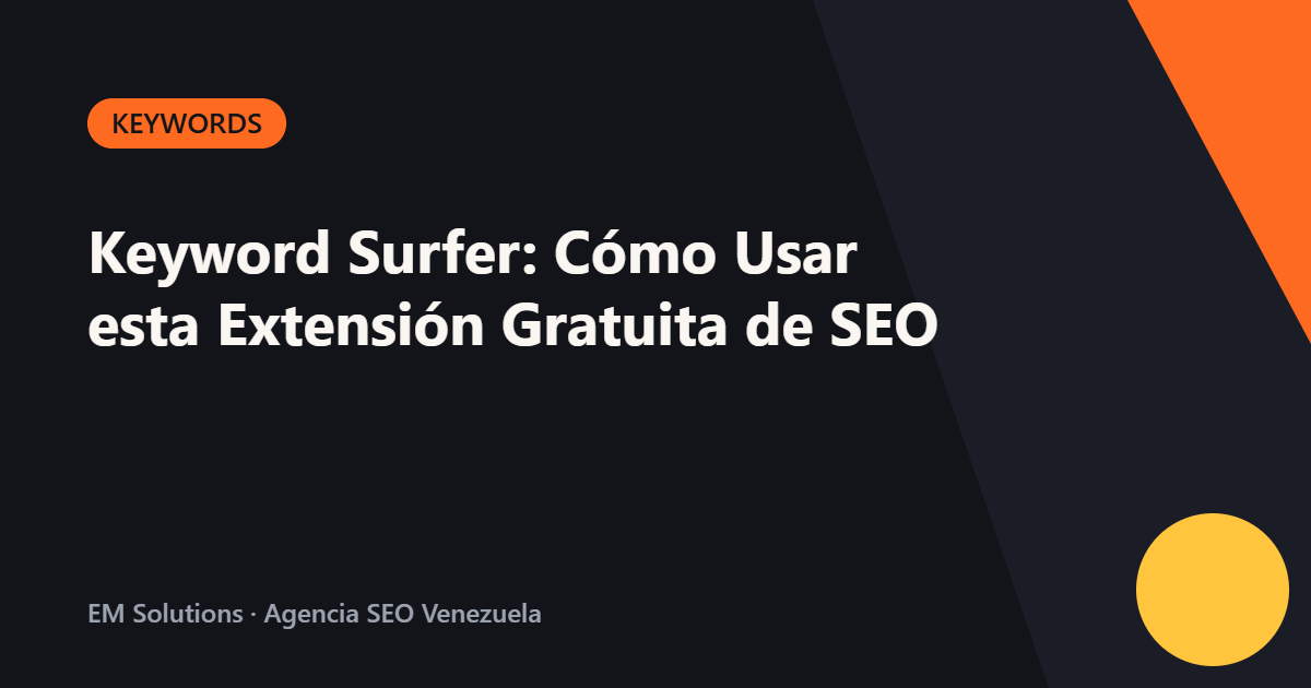 Keyword Surfer: Cómo Usar esta Extensión Gratuita de SEO