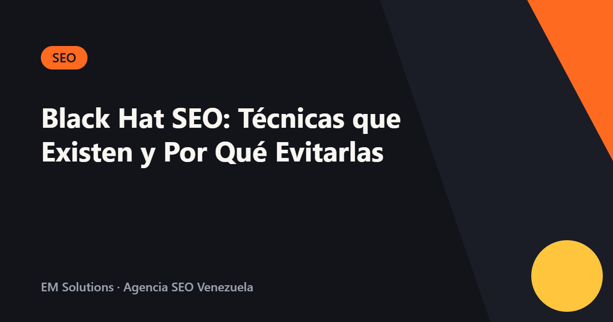 Black Hat SEO: Técnicas que Existen y Por Qué Evitarlas