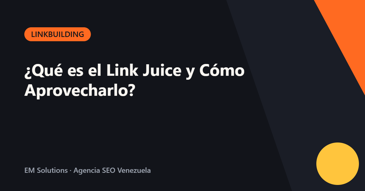 ¿Qué es el Link Juice y Cómo Aprovecharlo?