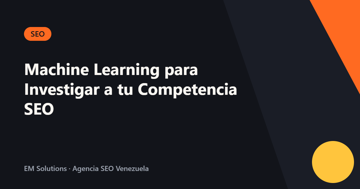 Machine Learning para Investigar a tu Competencia SEO