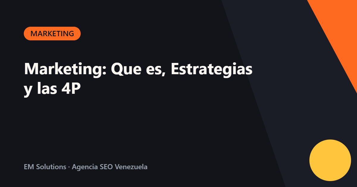 Marketing: Que es, Estrategias y las 4P
