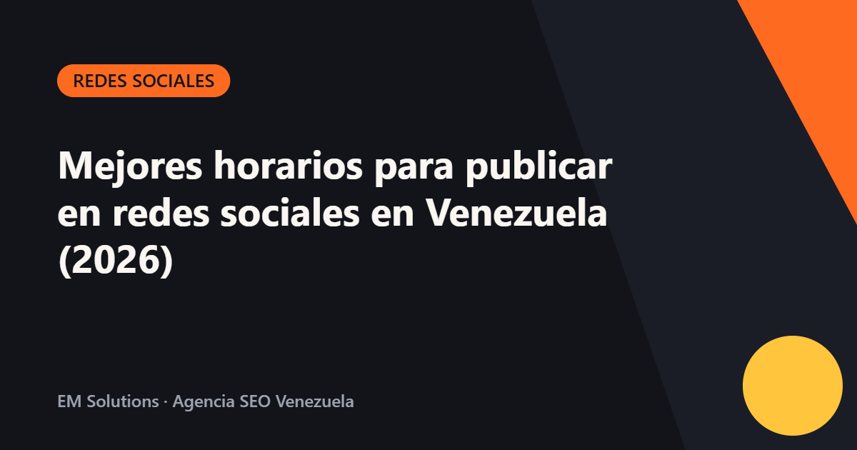 Mejores horarios para publicar en redes sociales en Venezuela (2026)