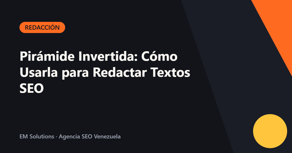 Pirámide Invertida: Cómo Usarla para Redactar Textos SEO