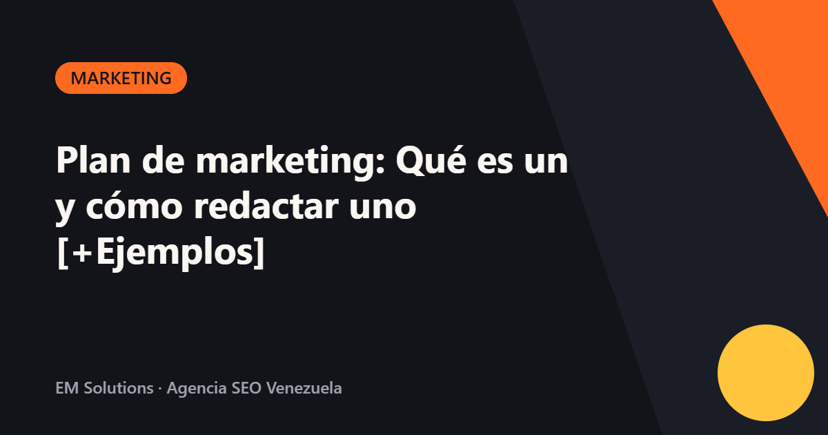Plan de marketing: Qué es un y cómo redactar uno [+Ejemplos]