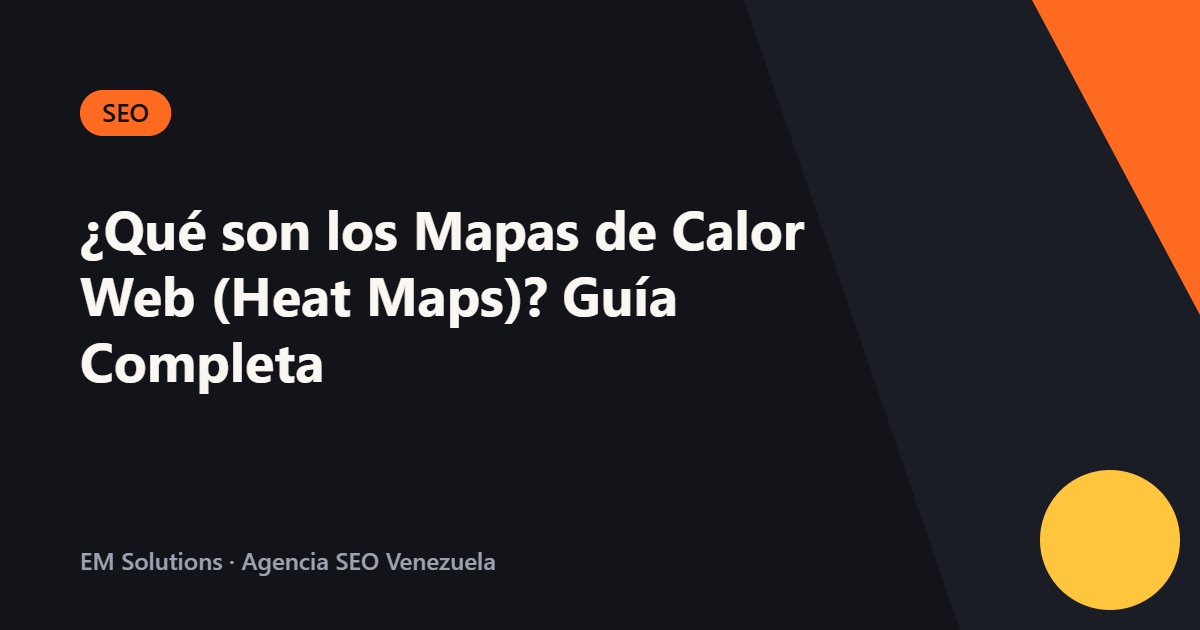 ¿Qué son los Mapas de Calor Web (Heat Maps)? Guía Completa