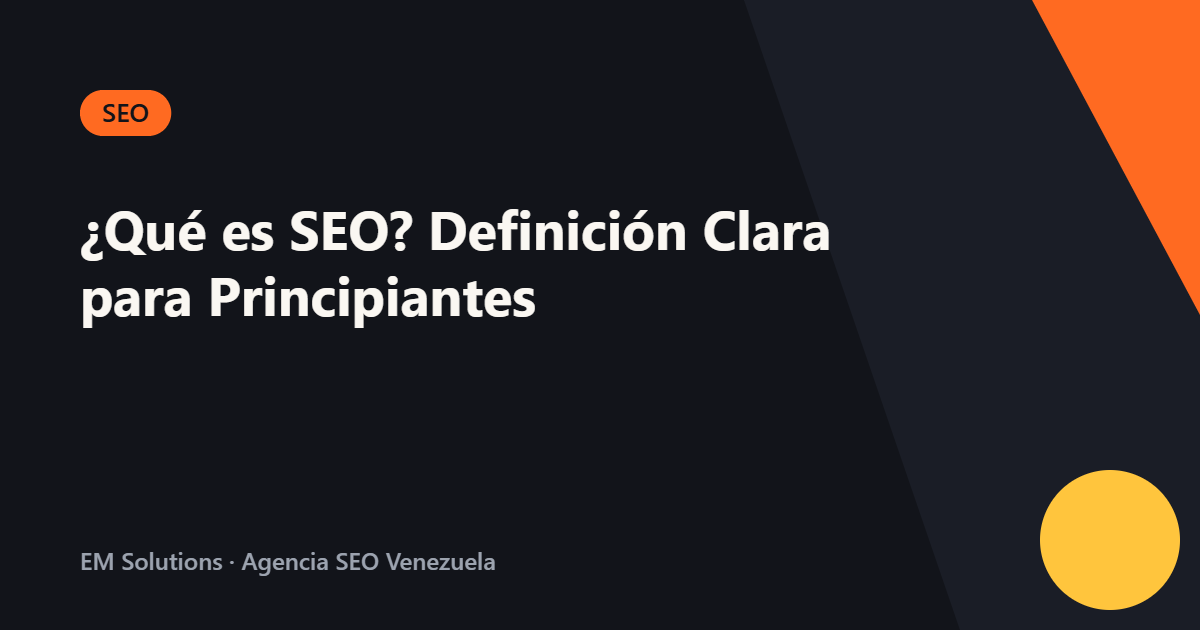 ¿Qué es SEO? Definición Clara para Principiantes