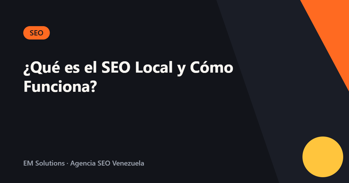 ¿Qué es el SEO Local y Cómo Funciona?