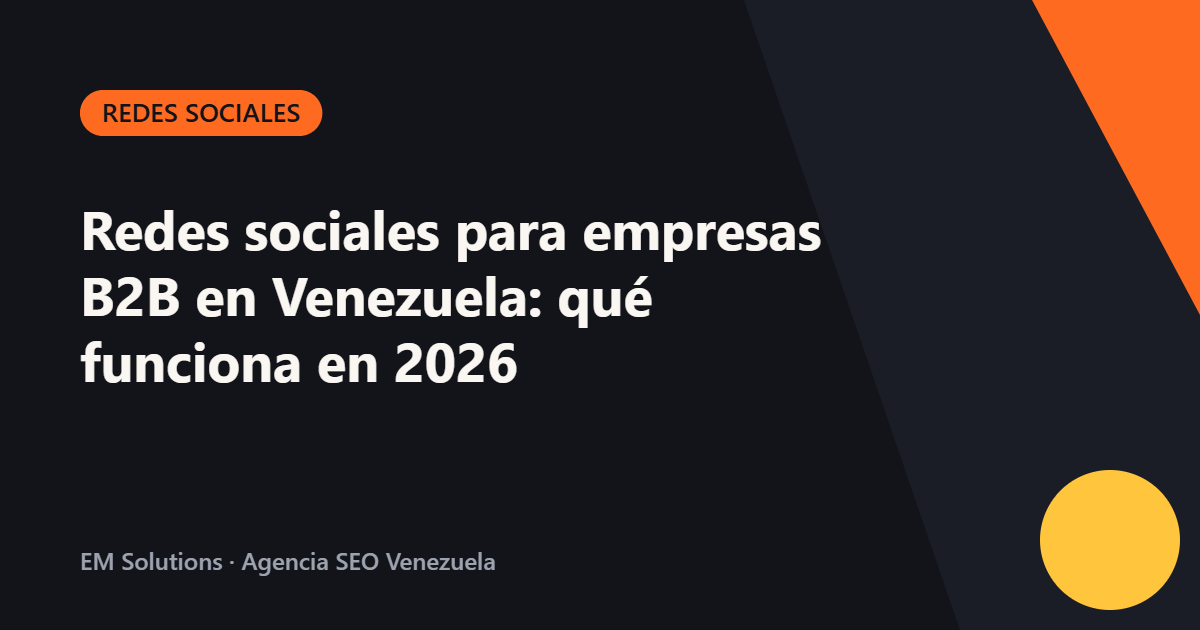 Redes sociales para empresas B2B en Venezuela: qué funciona en 2026