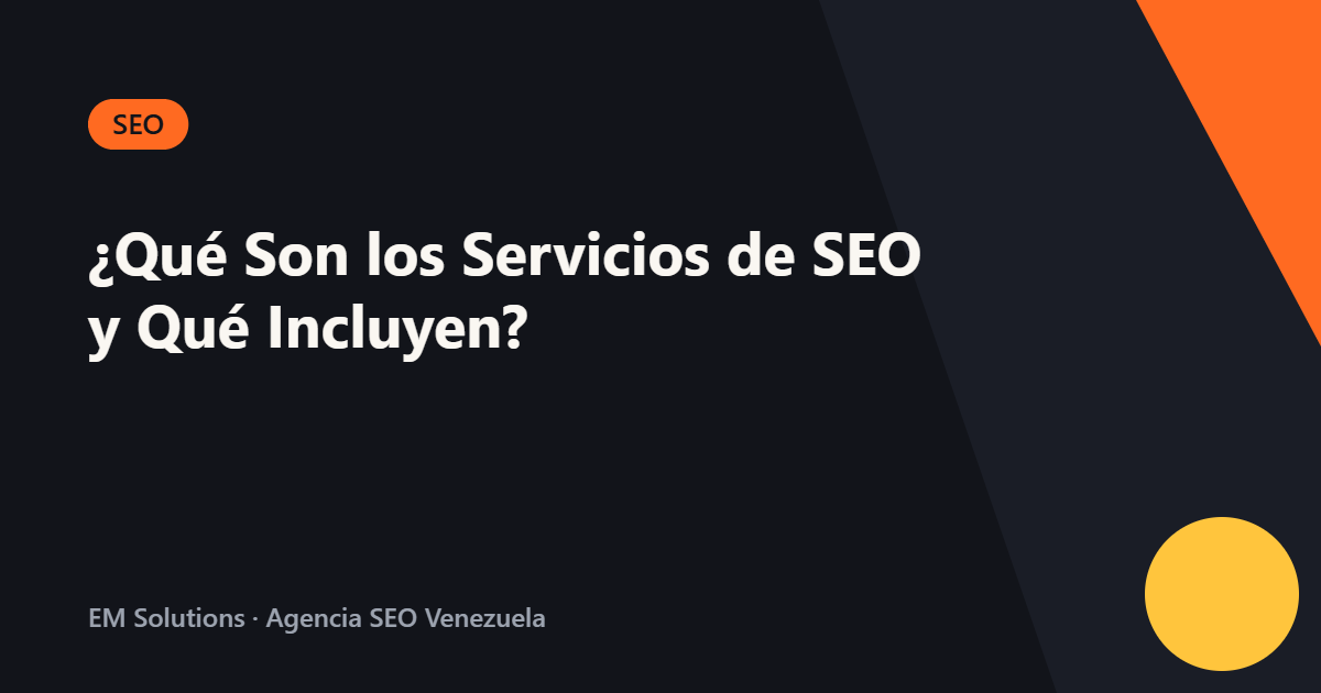 ¿Qué Son los Servicios de SEO y Qué Incluyen?