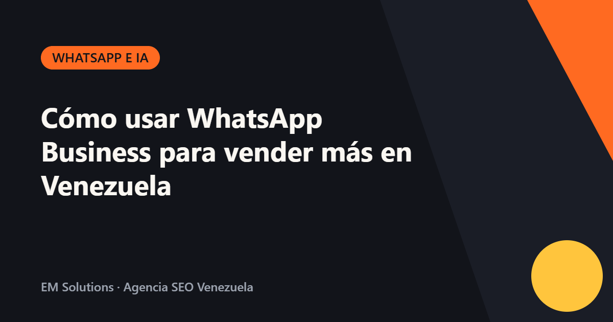 Cómo usar WhatsApp Business para vender más en Venezuela